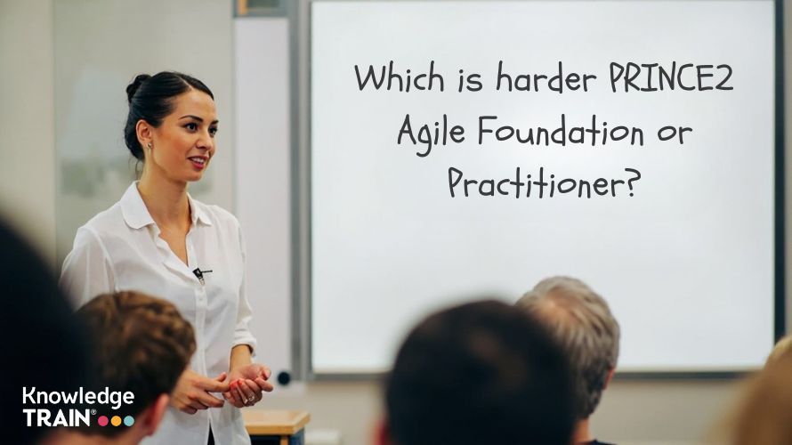 Which is harder PRINCE2 Agile Foundation or Practitioner?